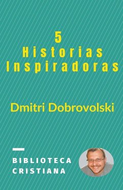 5 Historias Inspiradoras - Dobrovolski, Dmitri