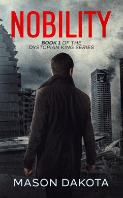 Nobility (The Dystopian King, #1) (eBook, ePUB) - Dakota, Mason
