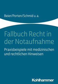 Fallbuch Recht in der Notaufnahme (eBook, PDF) - Beier, Michael; Porten, Stephan; Schmid, Katharina; Dubb, Rolf; Kaltwasser, Arnold; Rall, Marcus; Witt, Nadine