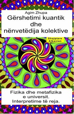 Gërshetimi kuantik dhe nënvetëdija kolektive. Fizika dhe metafizika e universit. Interpretime të reja (eBook, ePUB) - Zhupa, Agim