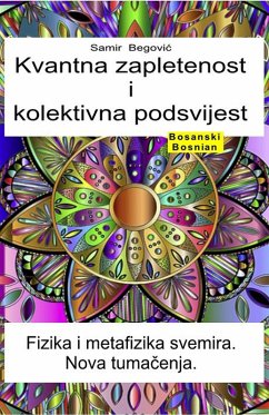 Cover Kvantna zapletenost i kolektivna podsvijest. Fizika i metafizika svemira. Nova tumacenja (eBook, ePUB)