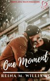 One Moment (Montana Matchmakers, #7) (eBook, ePUB) One Moment (Montana Matchmakers, #7) (eBook, ePUB)
