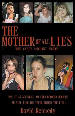 The Mother of all Lies The Casey Anthony Story - Kennedy, David