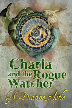 Charla and the Rogue Watcher (The Six Worlds, #4) (eBook, ePUB) - Astle, Dianne