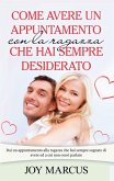 Come avere un appuntamento con la ragazza che hai sempre desiderato (eBook, ePUB)