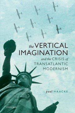 The Vertical Imagination and the Crisis of Transatlantic Modernism - Haacke, Paul