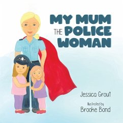 My Mum the Police Woman - Grout, Jessica