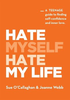 Hate Myself Hate My Life - O'Callaghan, Sue; Webb, Joanne