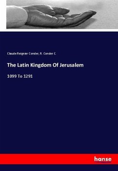 The Latin Kingdom Of Jerusalem - Conder, Claude R.;Conder C., R.