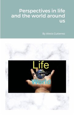 Perspectives in life and the world around us - Gutierrez, Alexis