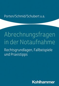 Abrechnungsfragen in der Notaufnahme (eBook, ePUB) - Porten, Stephan; Schmid, Katharina; Schubert, Claudia; Dubb, Rolf; Müller, Jürgen