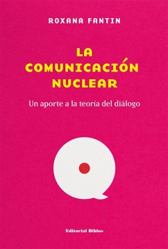 La comunicación nuclear (eBook, ePUB) - Fantin, Roxana