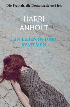 Ein Leben in drei Systemen - Harri Anholt