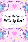 How to Draw Unicorns Activity Book for Children (6x9 Coloring Book / Activity Book)