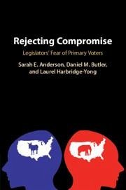 Rejecting Compromise - Anderson, Sarah E. (University of California, Santa Barbara); Butler, Daniel M. (University of California, San Diego); Harbridge-Yong, Laurel (Northwestern University, Illinois)