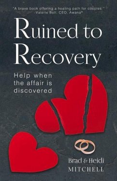 Ruined to Recovery: Help When the Affair Is Discovered - Mitchell, Brad; Mitchell, Heidi