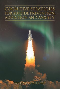 Cognitive Strategies for Suicide Prevention, Addiction And Anxiety (eBook, ePUB) - Pryatel, William