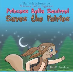 Princess Bella Squirrel Saves the Fairies (eBook, ePUB) - Arthur, David