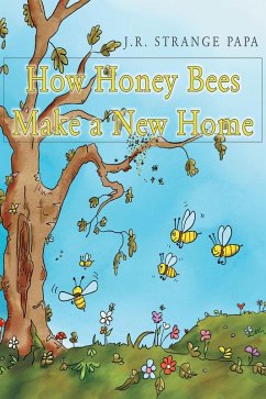 How Honey Bees Make a New Home (eBook, ePUB) - Strange Papa, J. R.