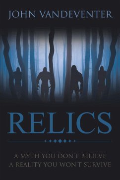 RELICS - A Myth You Don't Believe - A Reality You Won't Survive (eBook, ePUB)