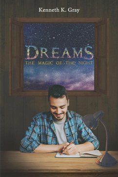 Dreams - The Magic of the Night (eBook, ePUB) - Gray, Kenneth K.