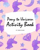 Pony to Unicorn Activity Book for Girls / Children (8x10 Coloring Book / Activity Book)