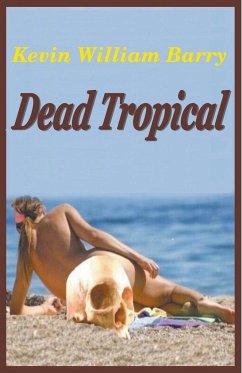 Dead Tropical - Barry, Kevin William