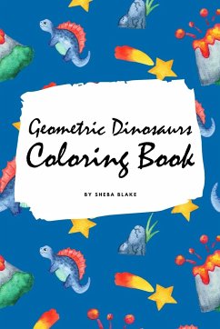 Geometric Dinosaurs Coloring Book for Children (6x9 Coloring Book / Activity Book) - Blake, Sheba