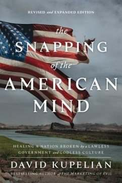 The Snapping of the American Mind: Healing a Nation Broken by a Lawless Government and Godless Culture - Kupelian, David