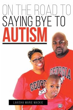 On the Road to Saying Bye to Autism (eBook, ePUB) - Marie Mackie, Lakisha