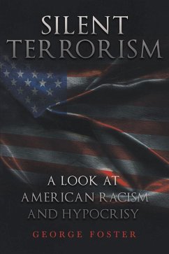 Silent Terrorism A Look at American Racism and Hypocrisy (eBook, ePUB)