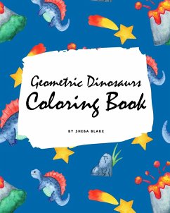 Geometric Dinosaurs Coloring Book for Children (8x10 Coloring Book / Activity Book) - Blake, Sheba