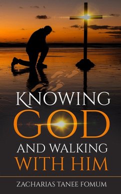 Knowing God And Walking With Him - Fomum, Zacharias Tanee