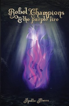 Rebel Champions and the Purple Fire - Alvero, Apollo