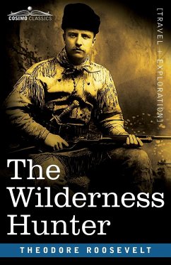 The Wilderness Hunter - Roosevelt, Theodore