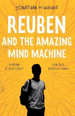 Reuben and the Amazing Mind Machine - Hughes, Jonathan M