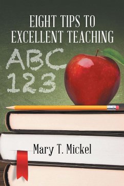Eight Tips to Excellent Teaching (eBook, ePUB) - T Mickel, Mary T.