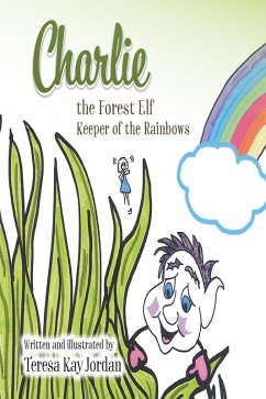Charlie the Forest Elf Keeper of the Rainbows (eBook, ePUB)