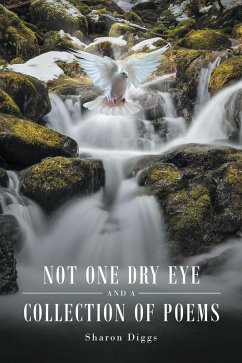 Not One Dry Eye and a Collection of Poems (eBook, ePUB)
