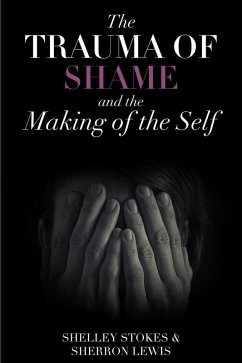 The Trauma of Shame and the Making of the Self (eBook, ePUB)