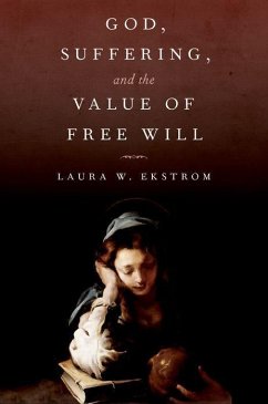 God, Suffering, and the Value of Free Will - Ekstrom, Laura W