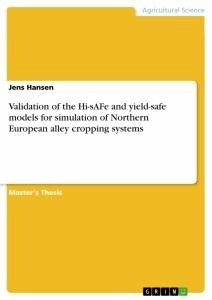 Validation of the Hi-sAFe and yield-safe models for simulation of Northern European alley cropping systems - Hansen, Jens