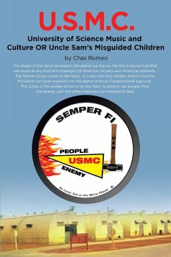 U.S.M.C. - University of Science Music and Culture OR Uncle Sams Misguided Children (eBook, ePUB) U.S.M.C. - University of Science Music and Culture OR Uncle Sams Misguided Children (eBook, ePUB)