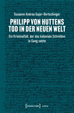 Philipp von Huttens Tod in der Neuen Welt (eBook, PDF) - Gujer-Bertschinger, Susanne Andrea