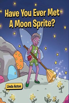 Have You Ever Met A Moon Sprite? (eBook, ePUB)