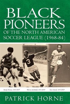Black Pioneers of the North American Soccer League (1968-84) (eBook, ePUB) - Horne, Patrick