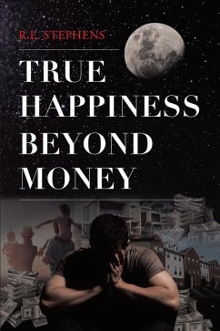 True Happiness Beyond Money (eBook, ePUB) - Stephens, R. E.