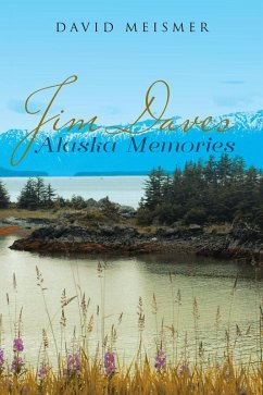 Jim Daves Alaska Memories (eBook, ePUB) Jim Daves Alaska Memories (eBook, ePUB)
