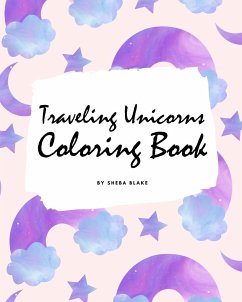 Traveling Unicorns Coloring Book for Children (8x10 Coloring Book / Activity Book) - Blake, Sheba