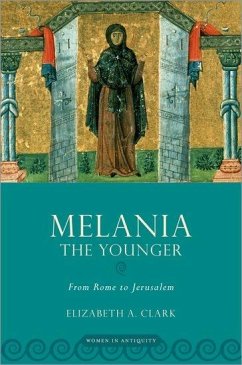 Melania the Younger - Clark, Elizabeth A. (John Carlisle Kilgo Professor, Emerita, John Ca